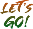 Let's Go! Let's Go!